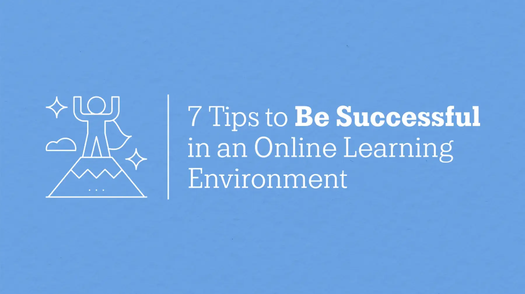 Tips to Be Successful in an Online Learning Environment