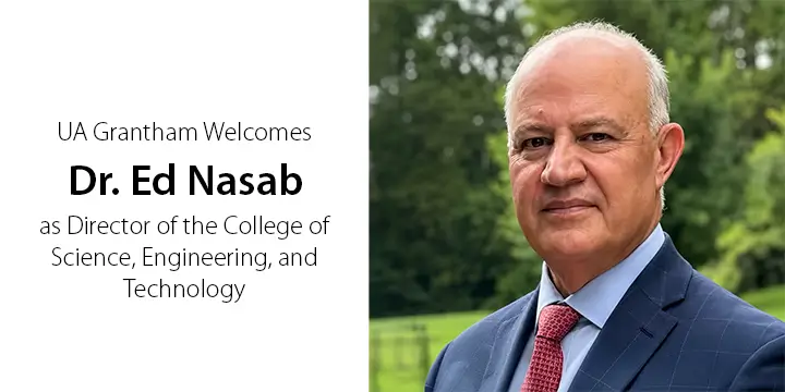 UA Grantham welcomes Dr. Ed Nasab as director of the College of Science, Engineering, and Technology